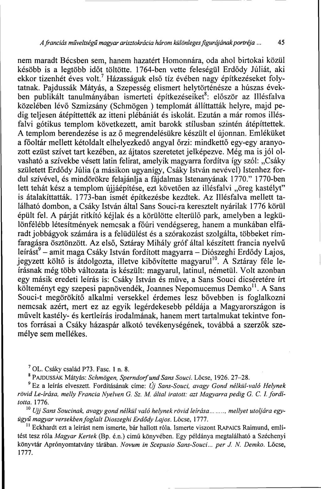 Afranciásműveltségű magyar arisztokrácia három különlegesfigurájánakportréja... 45 nem maradt Bécsben sem, hanem hazatért Homonnára, oda ahol birtokai közül később is a legtöbb időt töltötte.