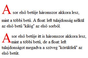 CSS példák (4) 117/106 Forráskód <html> <head> <style type="text/css"> p: {font-size: 12pt; line-height: 12pt; } p:first-letter {font-size: 300%; color: red;} p#dd:first-letter {float:left;} </style>