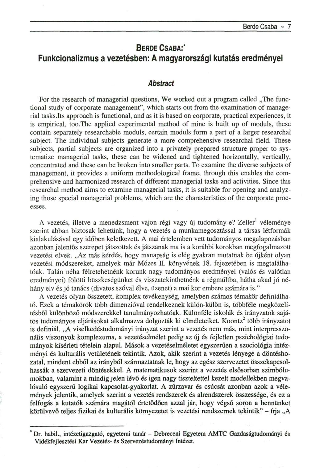 Berde Csaba ~ 7 BERDE CSABA:* Funkcionalizmus a vezetésben: A magyarországi kutatás eredményei Abstract For the research of managerial questions, We worked out a program called The functional study