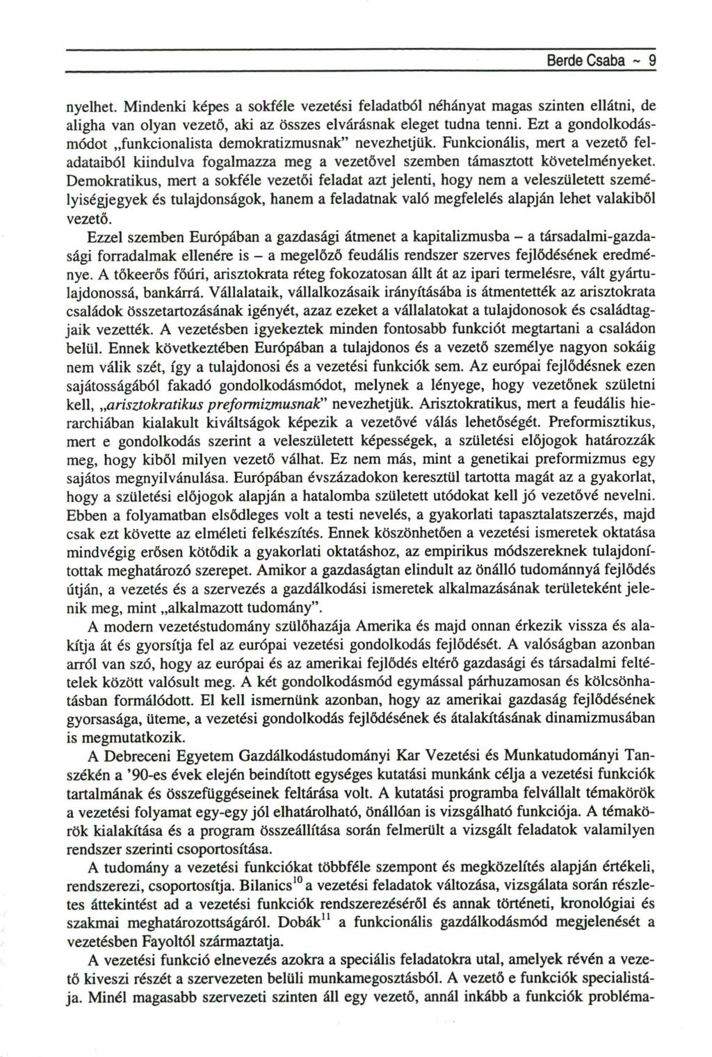 Berde Csaba ~ 9 nyelhet. Mindenki képes a sokféle vezetési feladatból néhányat magas szinten ellátni, de aligha van olyan vezető, aki az összes elvárásnak eleget tudna tenni.
