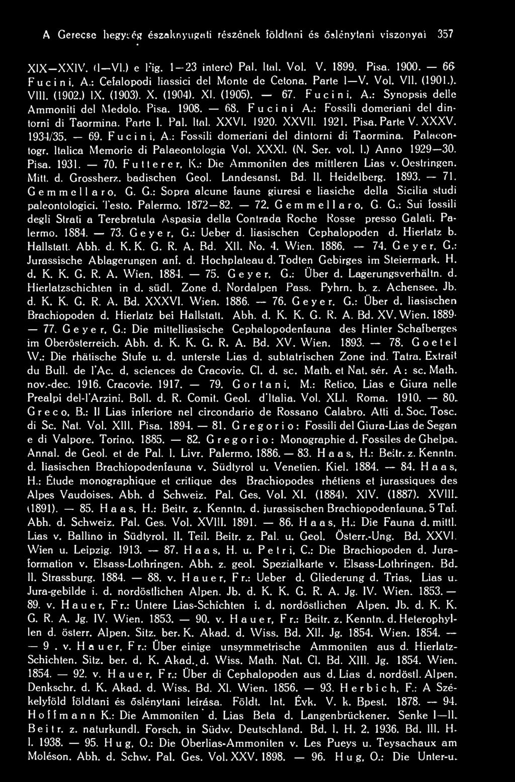 A Gerecse hegyié*? északnyugati részének földtani és slénytani viszonyai 357 XIX XXIV. (I VI.) e l'ig. 1 23 interc) Pál. Ital. Vol. V. 1899. Pisa. 1900. 66 F u c i n i. A.