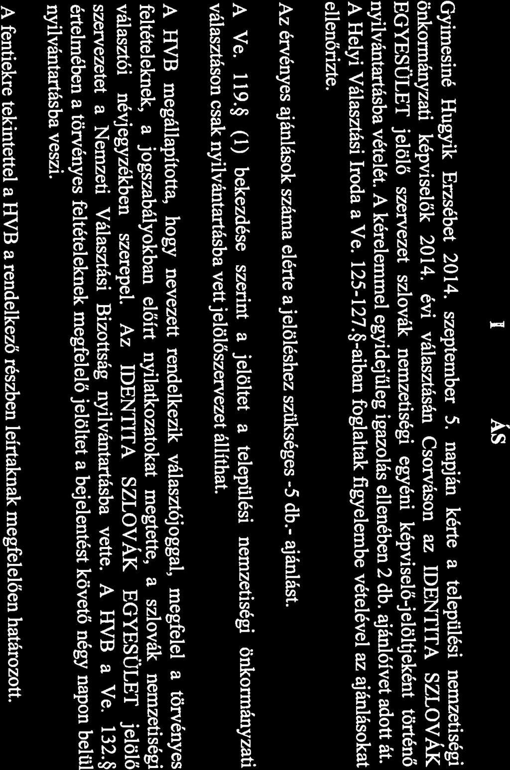 34/2014. (IX.5.) HVB határozat hatáskörében eljárva Gyimesiné Hugyik Erzsébet Csorvás, Almos u. 22. sz.