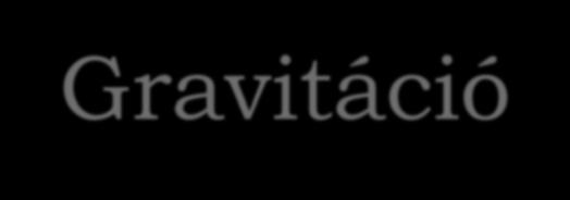 Gravitáció Béka és csirke embriogenezishez is szükséges a gravitáció