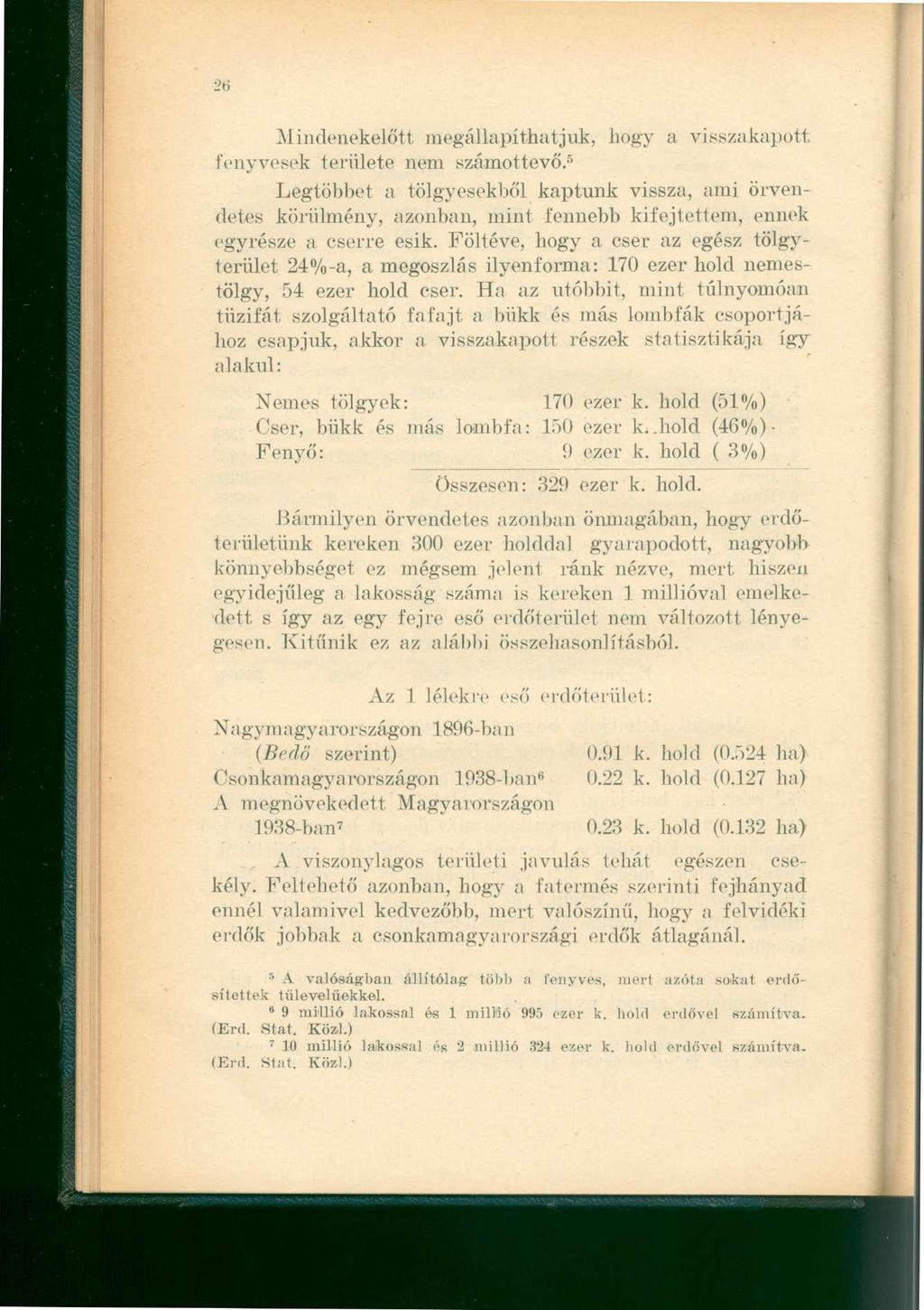 2ti Mindenekelőtt megállapíthatjuk, hogy a visszakapott fenyvesek területe nem számottevő.