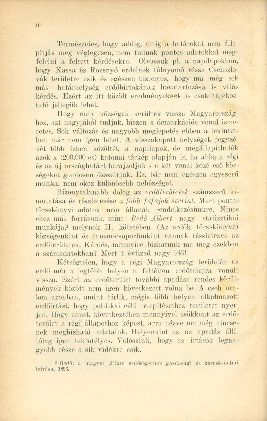 Természetes, hogy addig, amíg a batárokat nem állapítják meg véglegesen, nem tudunk pontos adatokkal megfelelni a föltolt kérdésekre. Olvassuk pl.