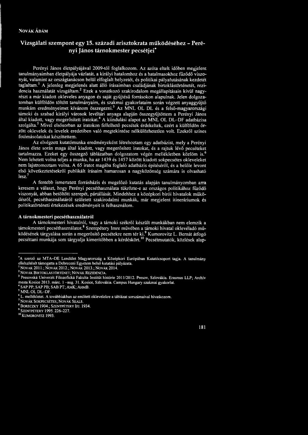 Jelen dolgozatomban külföldön töltött tanulmányaim, és szakmai gyakorlataim során végzett anyaggyűjtő munkám eredményeimet kívánom összegezni.