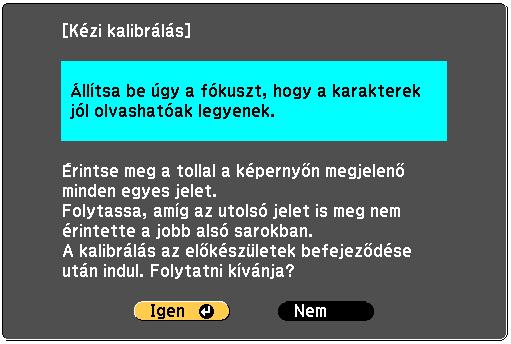 d Ellenőrizze, hogy a fókuszbeállítás megfelelő-e, majd válassza ki az Igen lehetőséget A vetítővászon bal felső részén egy zöld pont jelenik meg.