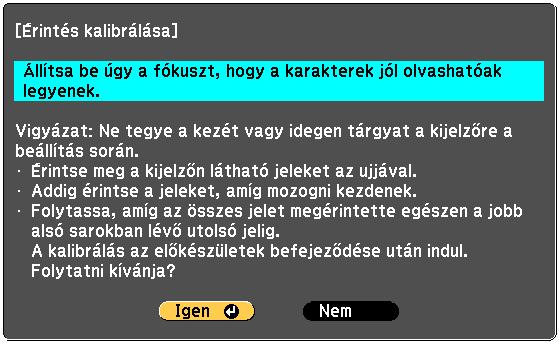 d Válassza ki az Érintés kalibrálása lehetőséget Megjelenik a fókuszbeállításról szóló üzenet.