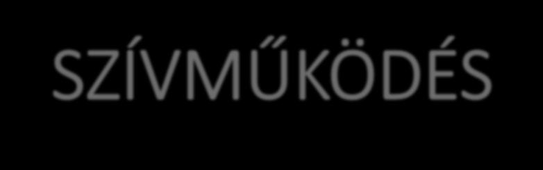 SZÍVMŰKÖDÉS Pulzustérfogat = verőtérfogat: az a vérmennyiség, amennyit egy systole során kinyom a bal kamra: 65-85 ml Perctérfogat: Pulzustérfogat szívfrekvencia = 4,5 5 l/perc Vérnyomás: a szív