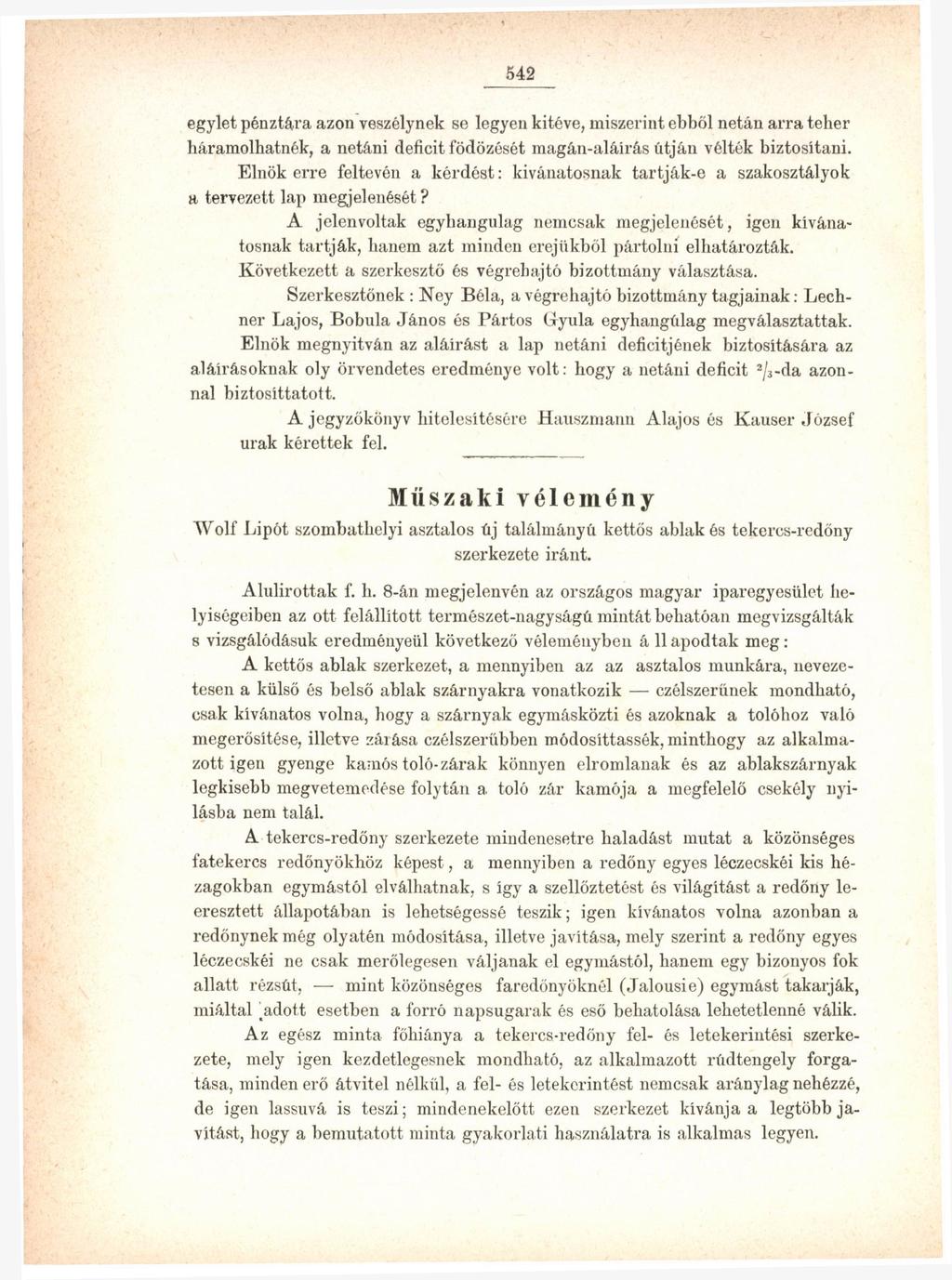 542_ egylet pénztára azon veszélynek se legyen kitéve, miszerint ebből netán arra teher háramolhatnék, a netáni deficit födözését magán-aláírás útján vélték biztosítani.