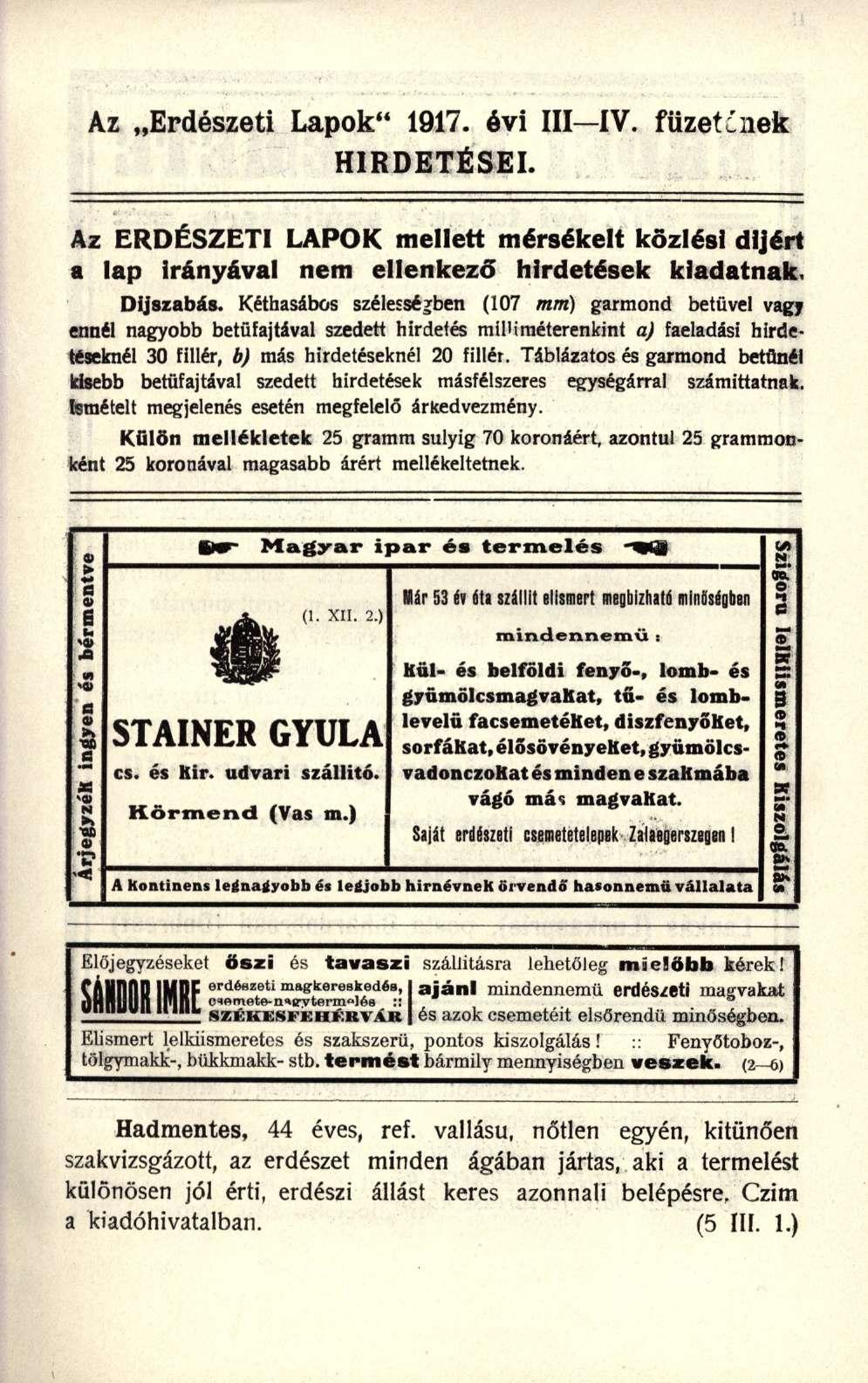 Az Erdészet i Lapok " 1917. évi III IV. füzetcne k HIRDETÉSEI. AZ ERDÉSZET I LAPO K MELLETT MÉRSÉKELT KÖZLÉSI DÍJÉRT A LAP IRÁNYÁVAL NEM ELLENKEZŐ HIRDETÉSEK KIADATNAK. Díjszabás.