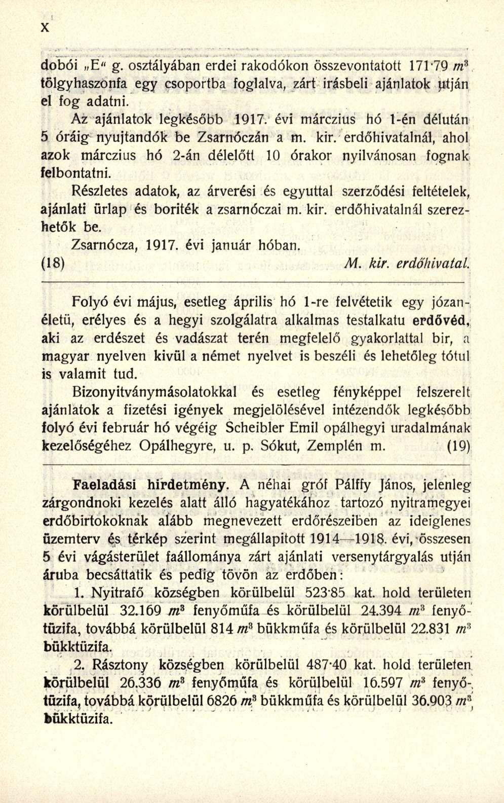 dobói E" g. osztályában erdei rakodókon összevontatott 17179 m 3 tölgyhaszonfa egy csoportba foglalva, zárt Írásbeli ajánlatok utján el fog adatni. Az ajánlatok legkésőbb 1917.