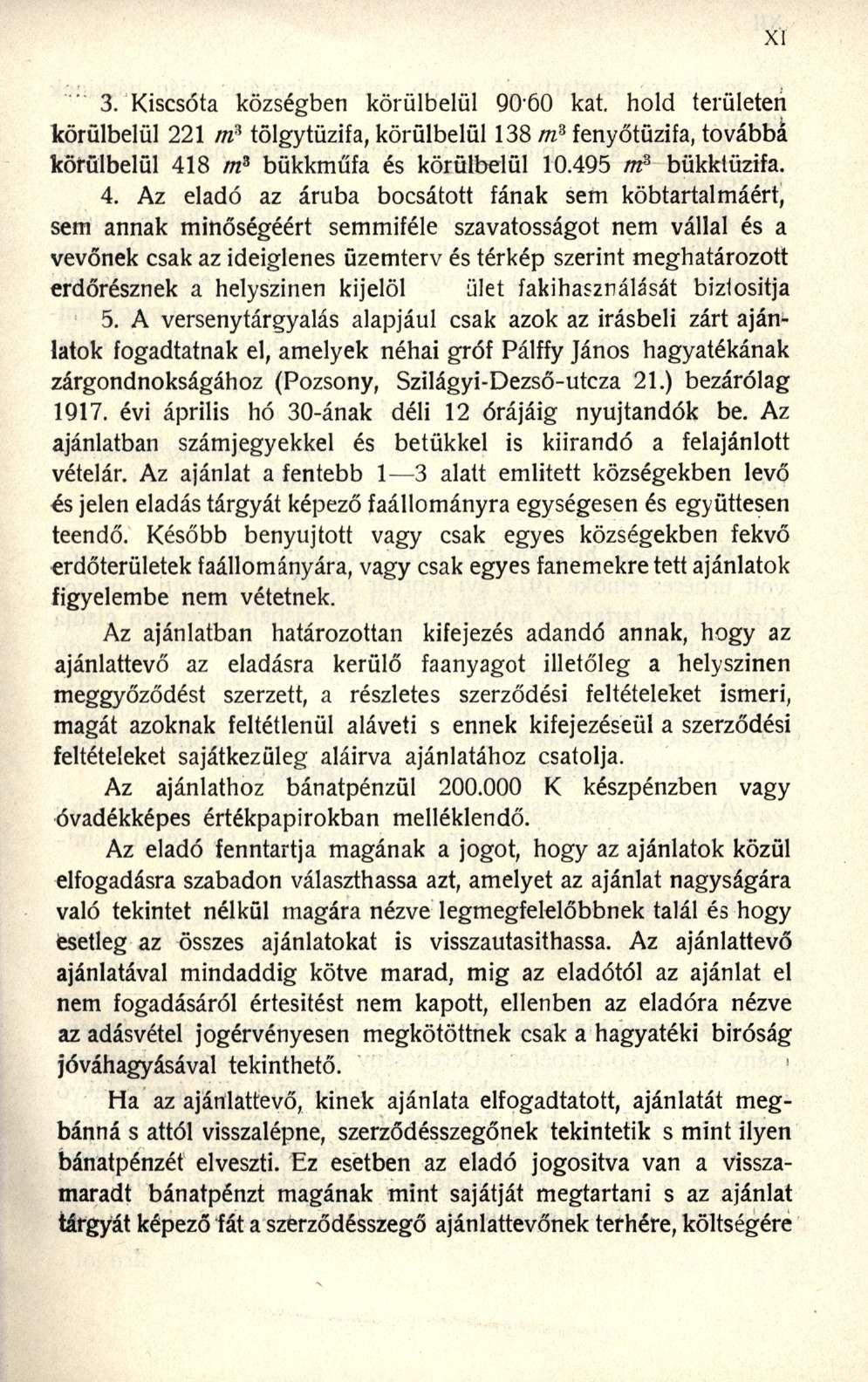 3. Kiscsóta községben körülbelül 9O60 kat. hold területen körülbelül 221 m % tölgytüzifa, körülbelül 138 m s fenyőtüzifa, továbbá körülbelül 41