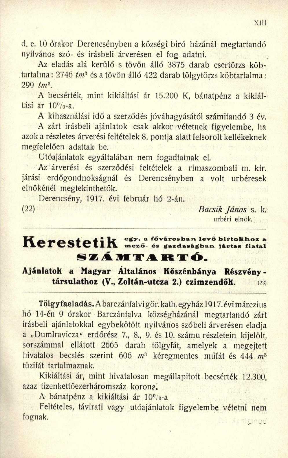 d. e. 10 órakor Derencsényben a községi biró házánál megtartandó nyilvános szó- és Írásbeli árverésen el fog adatni.