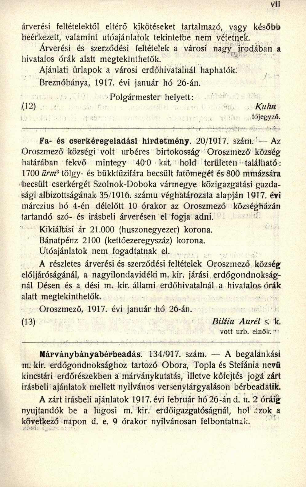 árverési feltételektől eltérő kikötéseket tartalmazó, vagy később beérkezett, valamint utóajánlatok tekintetbe nem vétetnek.