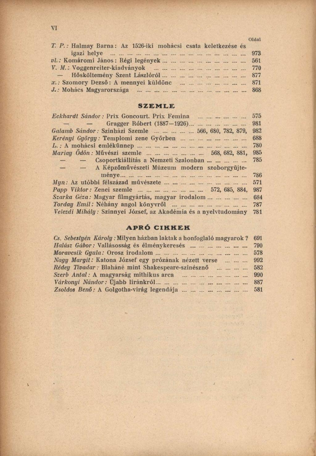 VI Oldal T. P. : Halmay Barna: Az 1526-iki mohácsi csata keletkezése és igazi helye 973 vl. : Komáromi János : Régi legények 561 V. M. : Voggenreiter-kiadványok 770 Hősköltemény Szent Lászlóról 877 x.