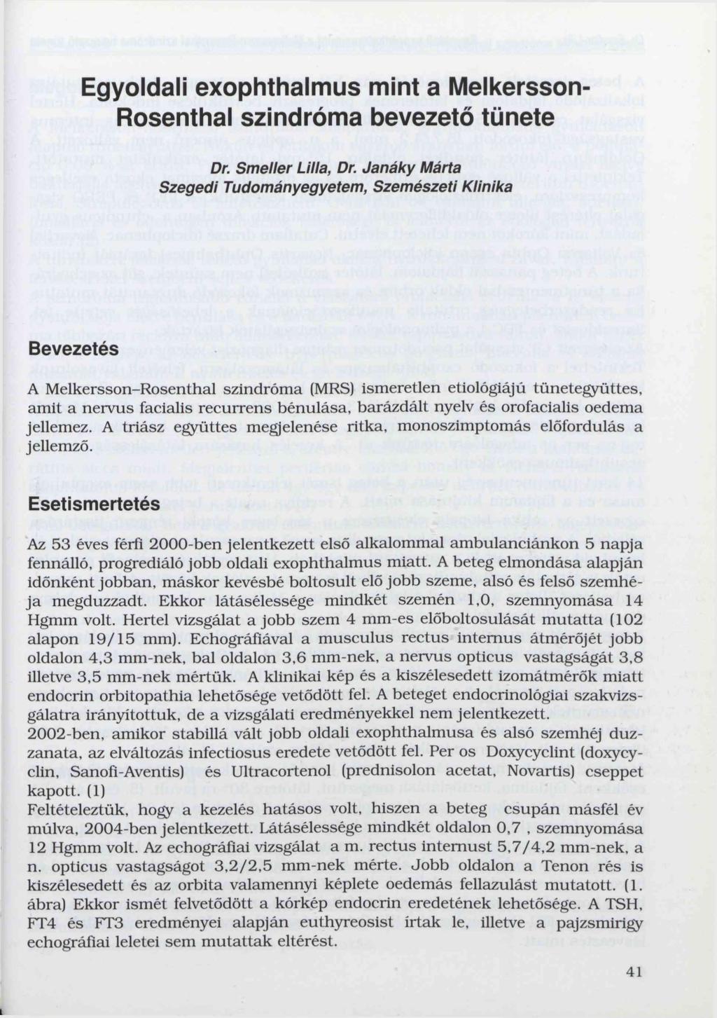 Egyoldali exophthalmus mint a Melkersson- Rosenthal szindróma bevezető tünete Dr. Smeller Lilla, Dr.