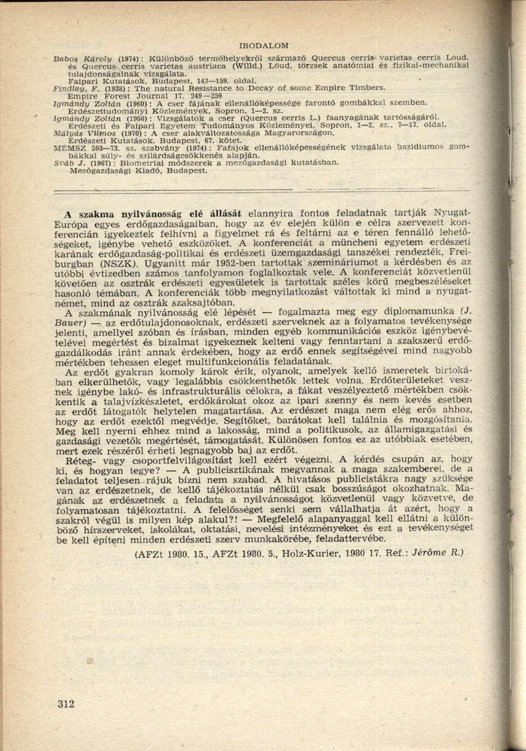 IRODALOM Babos Károly (197): Különböző termőhelyekről származó Quercus cerris- varietas cerris Loud. és Quercus cerris varietas austriaca (Willd.) Löud.