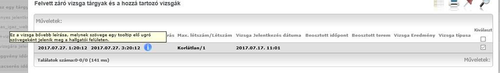 egeret (ekkor tooltipben jelenik meg). A Bővebb gombra kattintva az ablak felső részében megjelenik a vizsgához tartozó bővebb leírás (amennyiben intézménye készített ilyet).