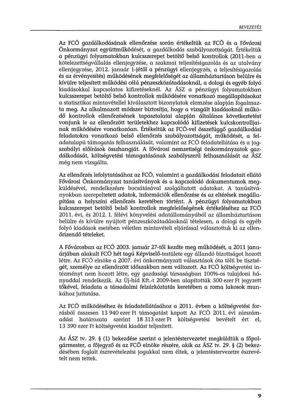 BEVEZETÉS Az FCÖ gazdálkodásának ellenőrzése során értékeltük az FCÖ és a Fővárosi Önkormányzat együttműködését, a gazdálkodás szabályozottságát.