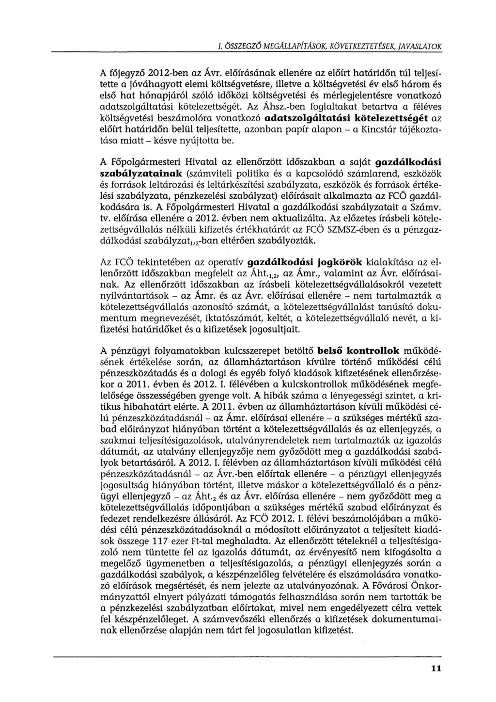 l. ÖSSZEGZŐ MEGÁLLAPÍTÁSOK, KÖVETKEZTETÉSEK, JAVASLATOK A főjegyző 2012-ben az Á vr.