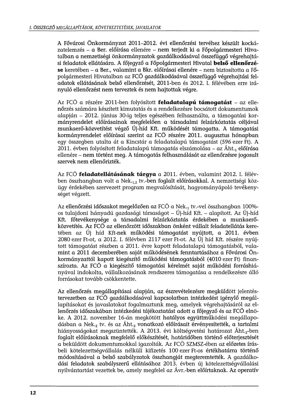 I. ÖSSZEGZŐ MEGÁLLAPÍTÁSOK, KÖVETKEZTETÉSEK, JAVASLATOK A Fővárosi Önkormányzat 2011-2012. évi ellenőrzési tervéhez készült kockázatelemzés - a Ber.