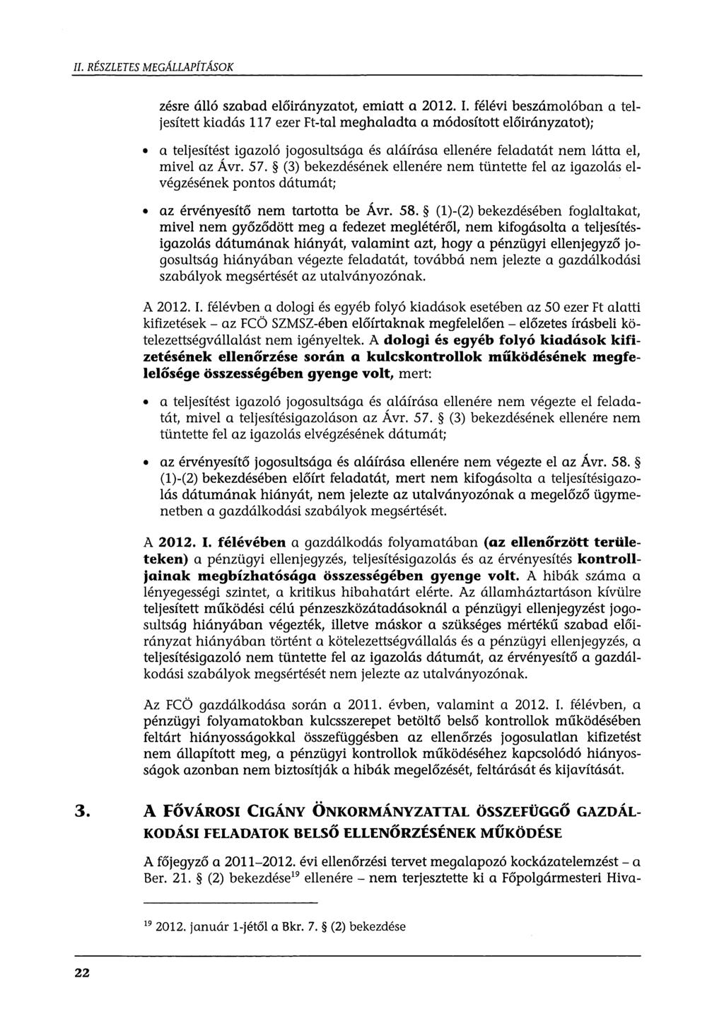 II. RÉSZLETES MEGÁLLAPÍTÁSOK zésre álló szabad előirányzatot, emiatt a 2012. I.