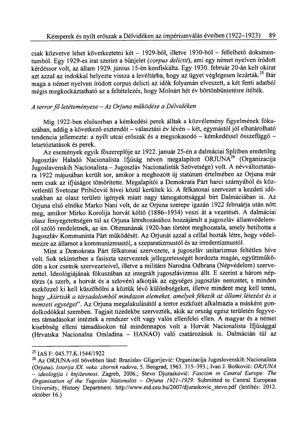 Kémperek és nyílt erőszak a Délvidéken az impériumválás éveiben (1922-1923) 89 csak közvetve lehet következtetni két - 1929-ből, illetve 1930-ból - fellelhető dokumentumból.