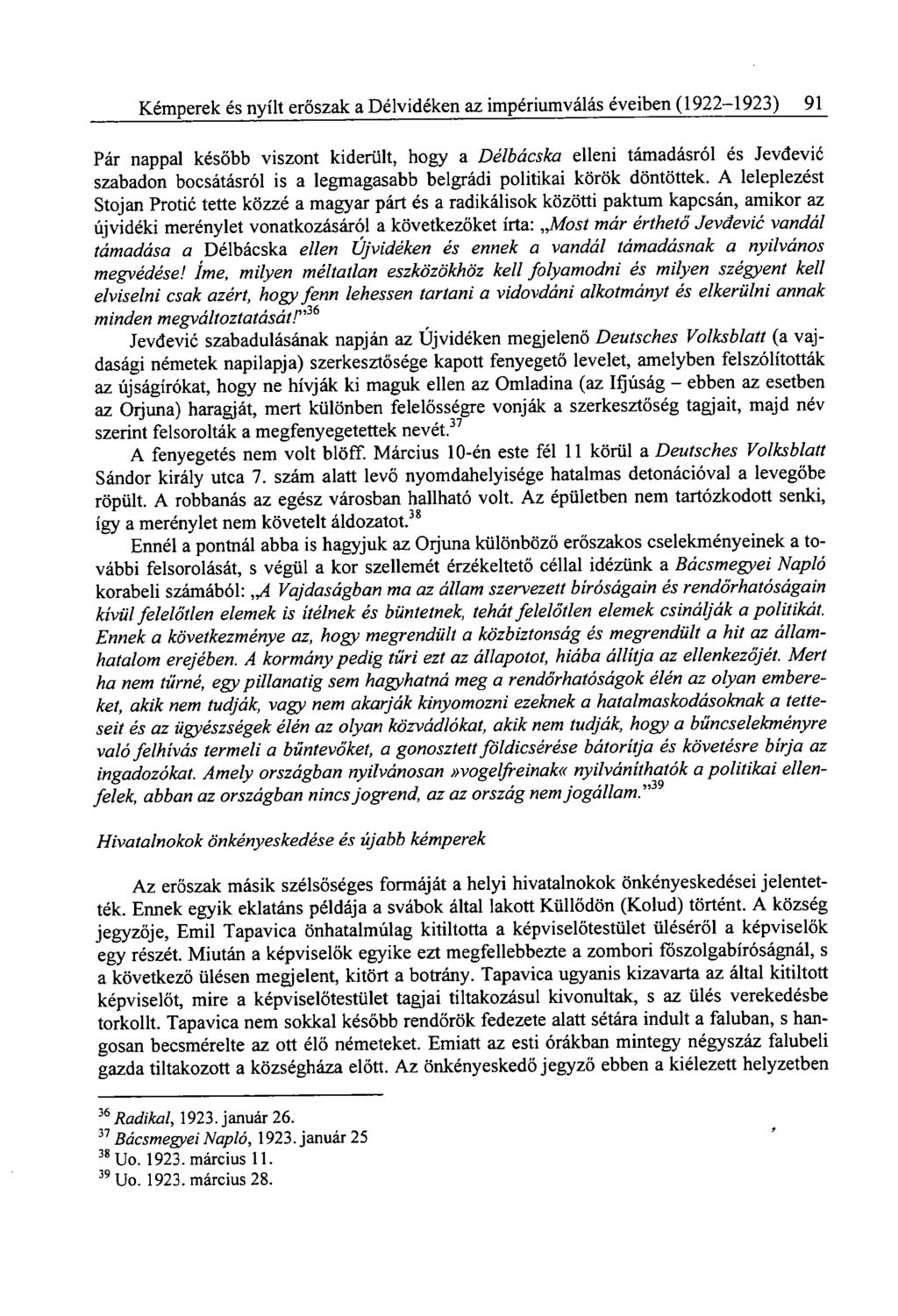 Kémperek és nyílt erőszak a Délvidéken az impériumválás éveiben (1922-1923) 91 Pár nappal később viszont kiderült, hogy a Délbácska elleni támadásról és Jevdevic szabadon bocsátásról is a legmagasabb