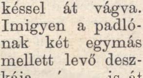 :=i cmnyi, négyszöglees nyilás volt kivágva és pedig akkép, hogy - mmt fenn ebb leírtuk - számos kis lyuk volt közel egy' máshoz kifurva és a kifúrt lyukak közötti farészek E':: kaja ketszer S at _