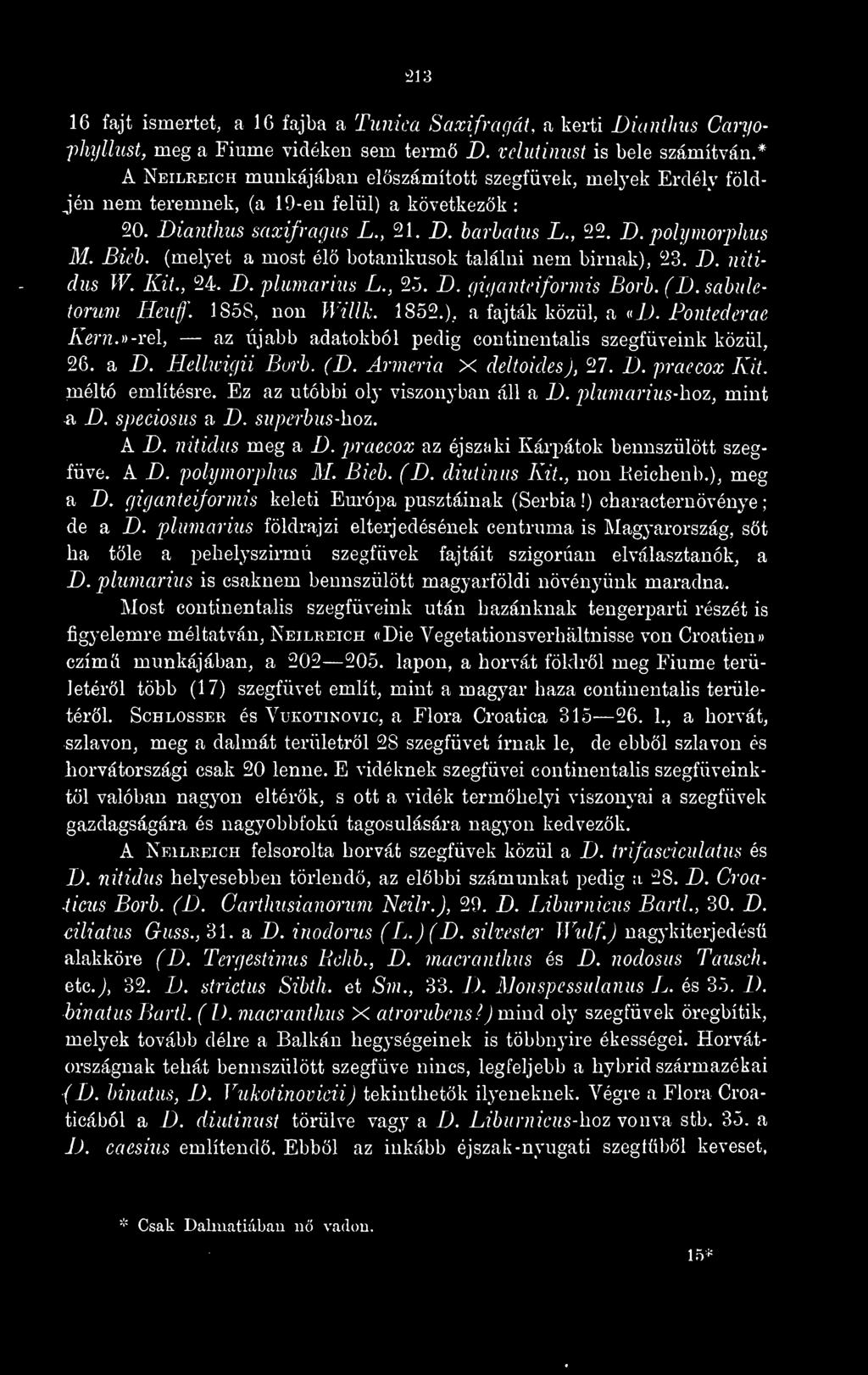(melyet a most él botanikusok találni nem birnak), 23. D. nitidus W. Kit., 24. D. plumariîùs L., 25. B. giganteiformis Borb. (B. sabuletoruni Heiif. 1858, non WíUk. 1852.), a íajták közül, â (^B.