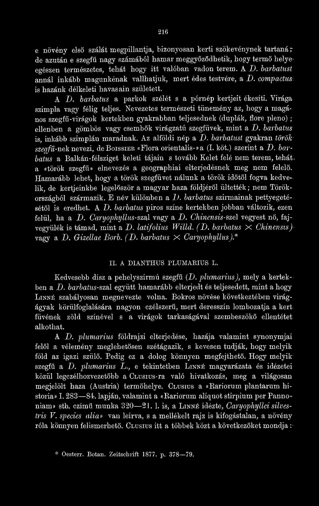Virága szimpla vagy félig teljes.
