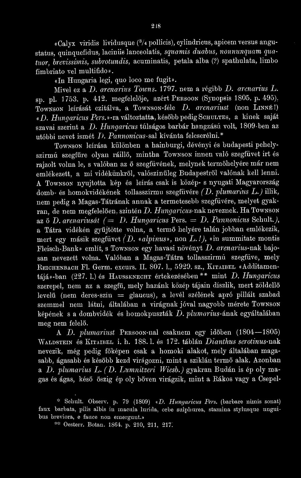 megfelelje, azért Peesoon (Synopsis 1805. p. 495), TowNsoN leírását czitálva, a TowNsoN-féle D. arenariust (non Linné!) «D. Amí/an'aís Pííí'-s.