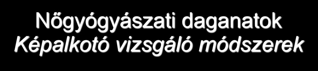 Nőgyógyászati daganatok