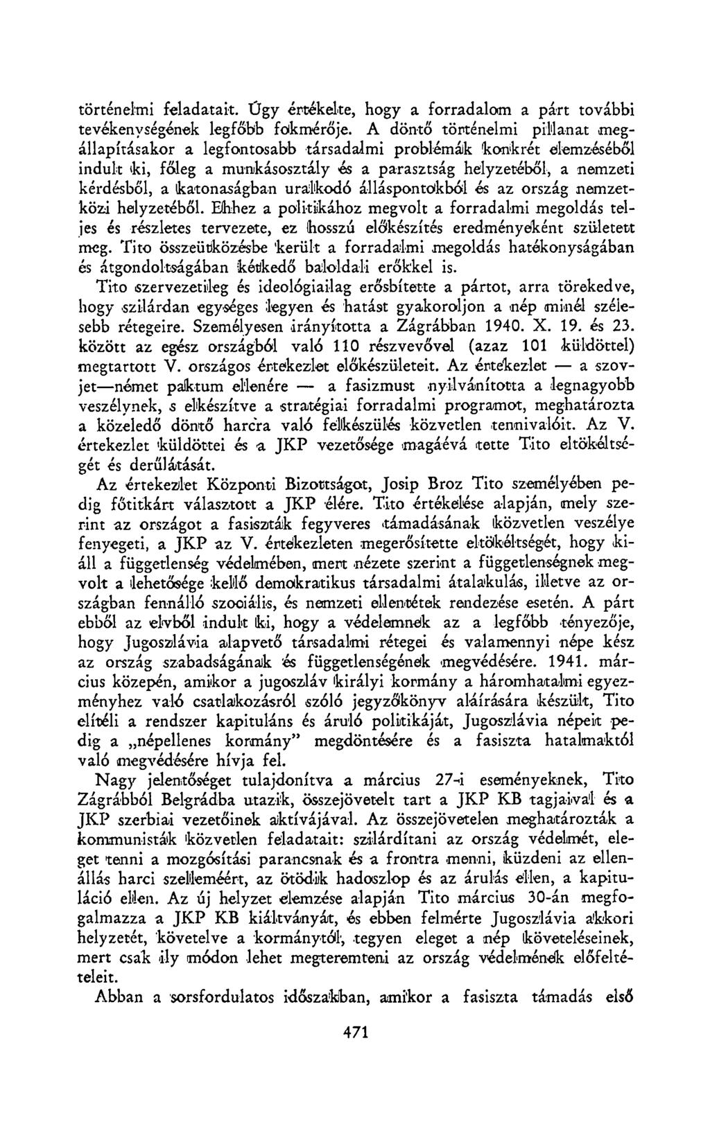 történelmi feladatait. Úgy értekelte, hogy a forradalom a párt további tevékenységének legfőbb fokmérője.