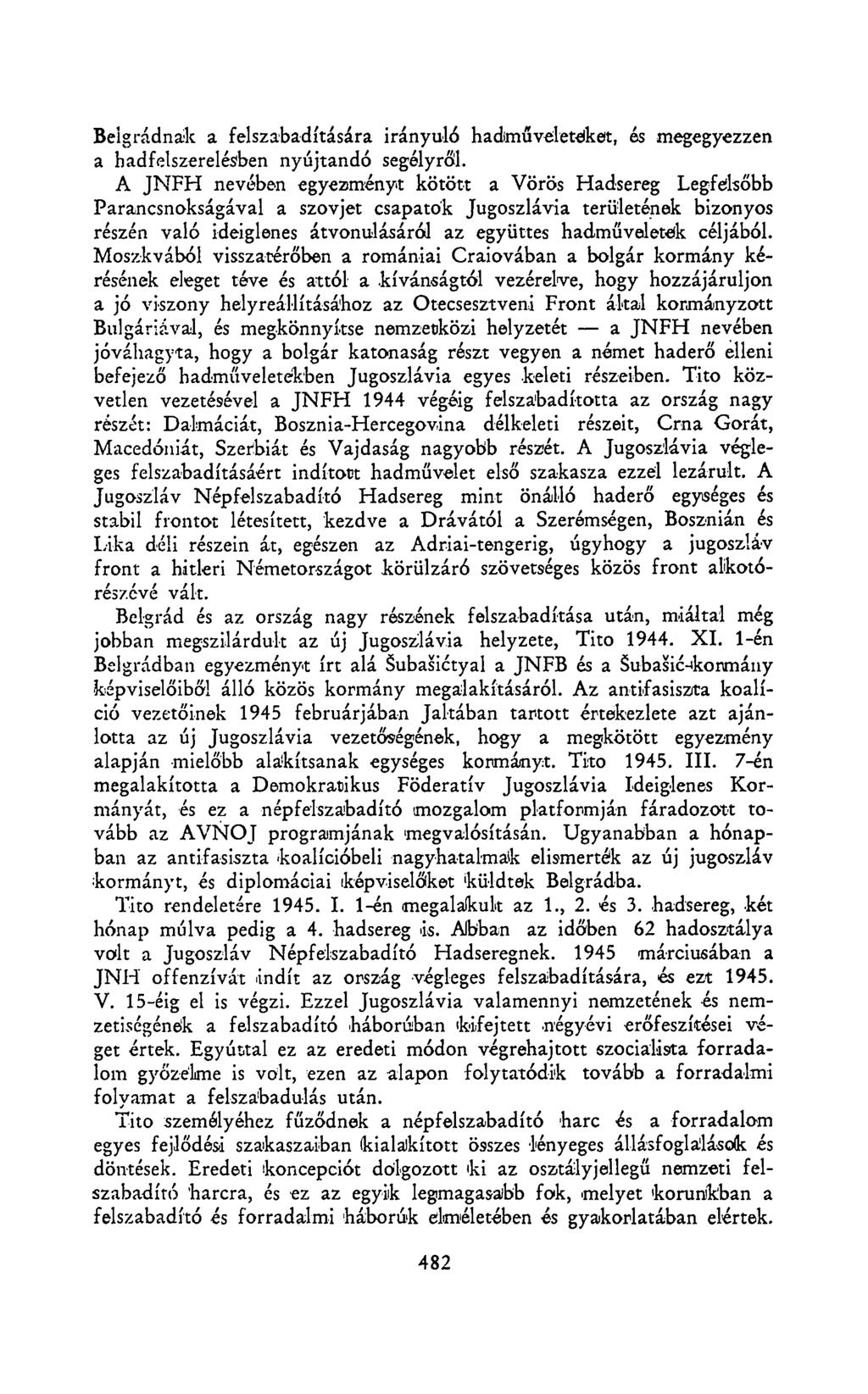 Belgrádnak a felszabadítására irányuló hadműveleteiket, és megegyezzen a hadfelszerelésben nyújtandó segélyről.