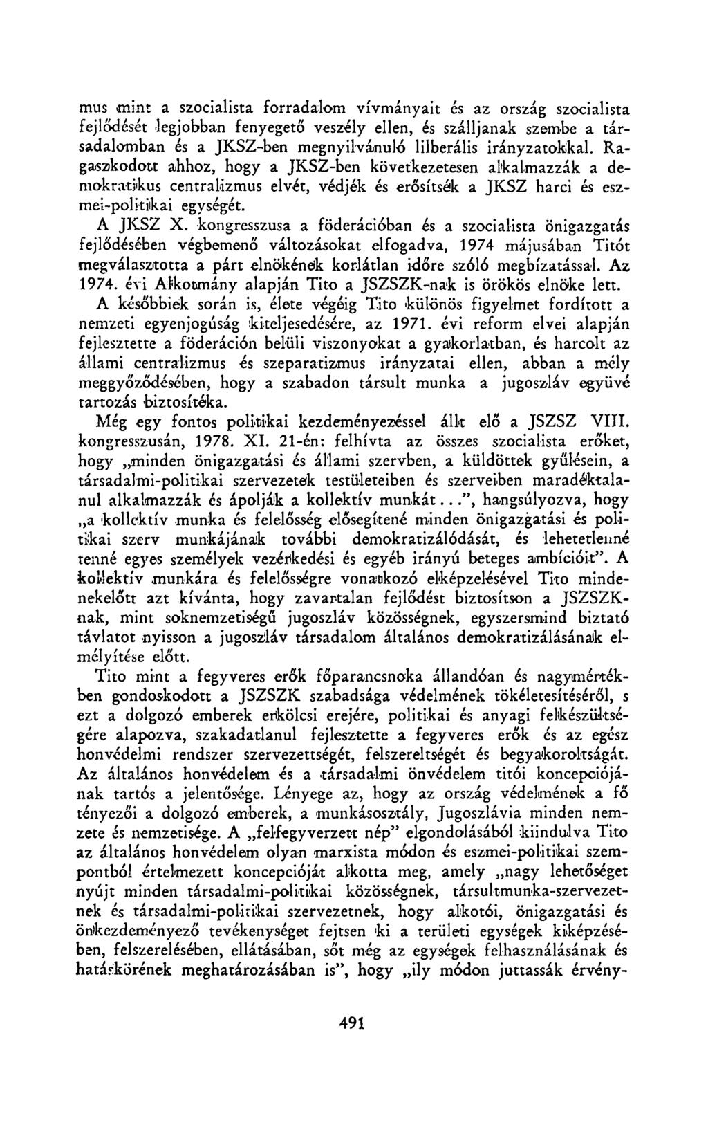 mus mint a szocialista forradalom vívmányait és az ország szocialista fejlődését legjobban fenyegető veszély ellen, és szálljanak szembe a társadalomban és a JKSZ-ben megnyilvánuló lilberális
