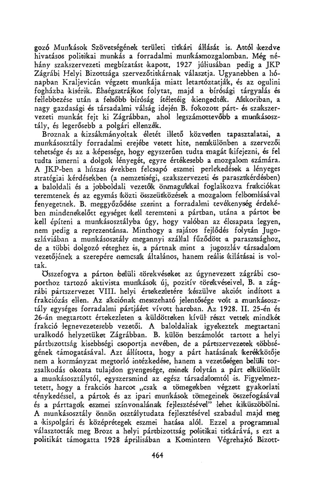 gozó Munkások Szövetségének területi titkári állását is. Attól kezdve hivatásos politikai munkás a forradalmi munkásmozgalomban.