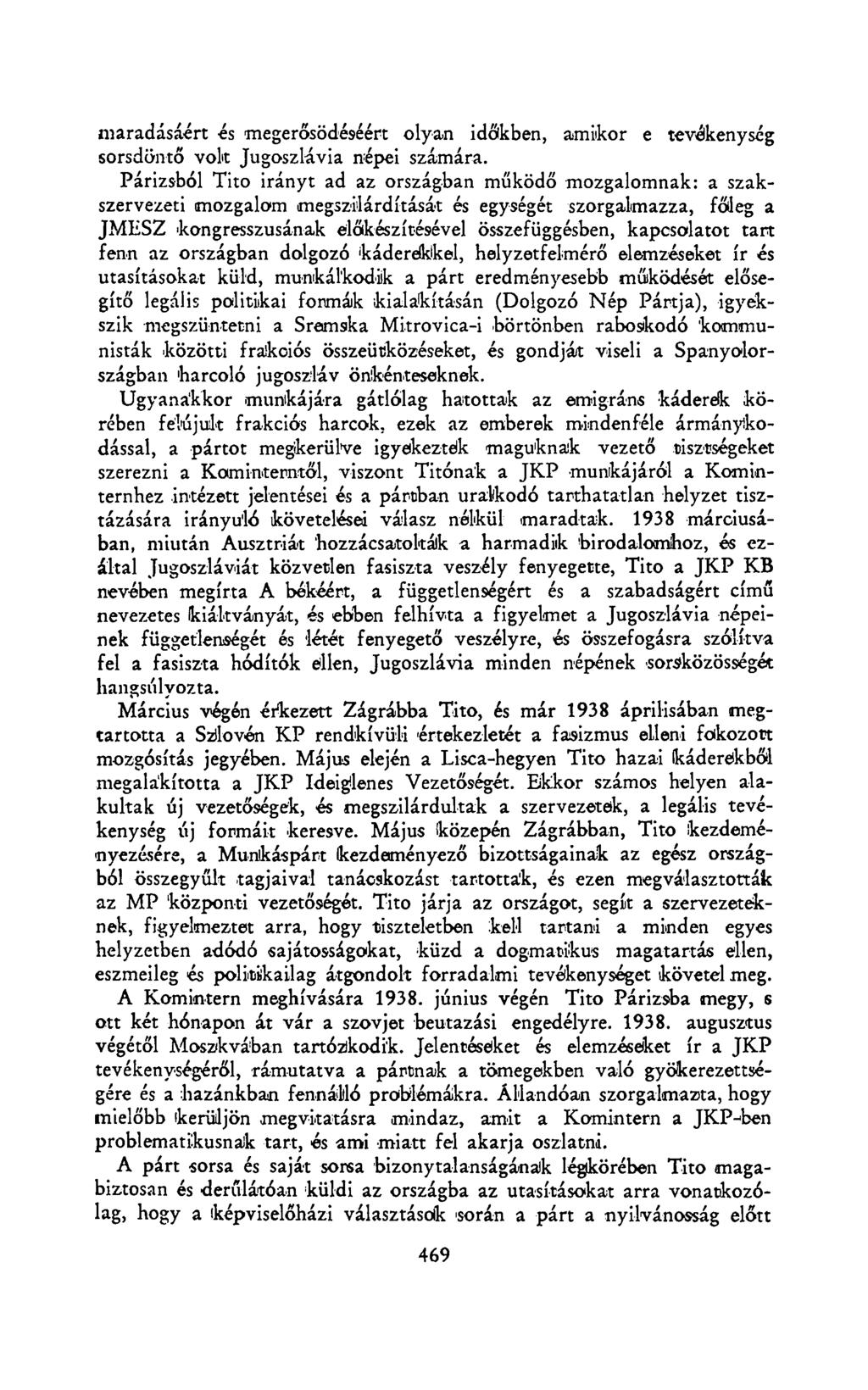 maradásáért és megerősödéséért olyan időkben, amikor e tevékenység sorsdöntő volt Jugoszlávia népei számára.