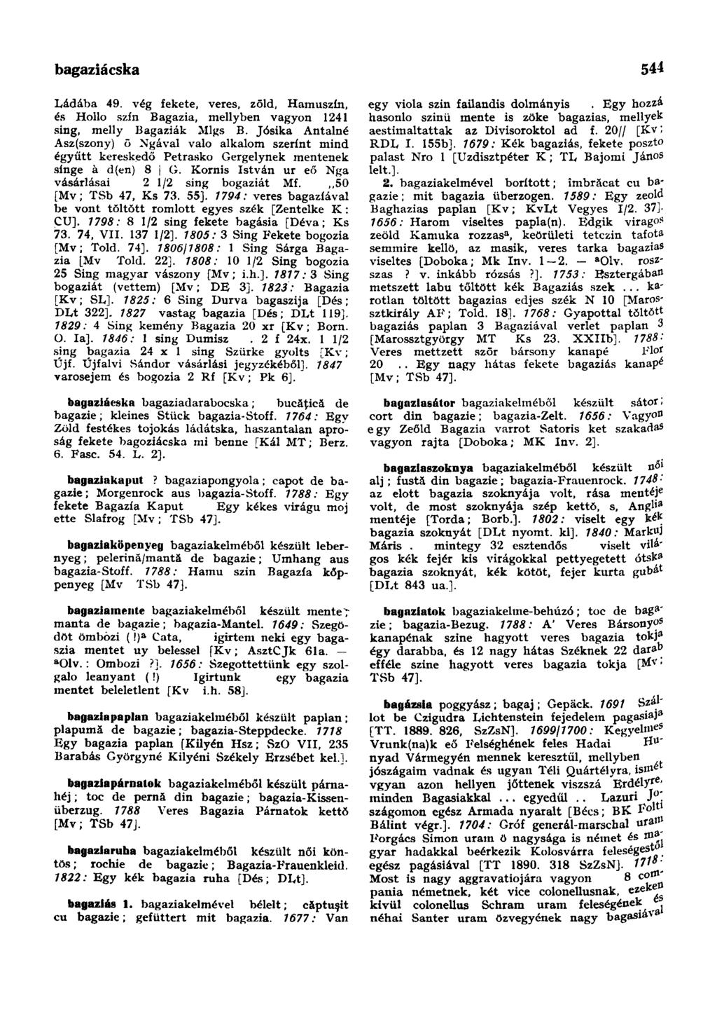 bagaziácska Ládába 49. vég fekete, veres, zöld, Hamuszín, és Hollo szín Bagazia, mellyben vagyon 1241 sing, melly Bagaziák Mlgs B.