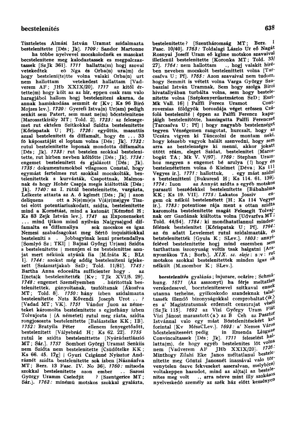 becstelenítés 638 Tiszteletes Almási István Uramat szidalmazta bestelenitette [Dés; Jk].