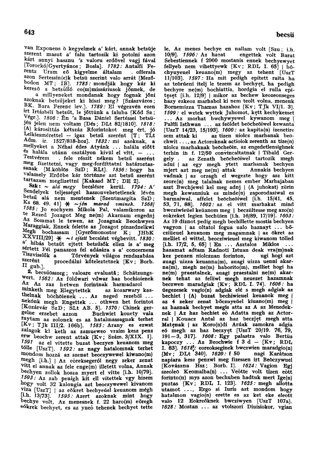 643 becsttletlenség van Exponens ò kegyelmek a' kárt, annak betsŭje szerent masut a' falu tartozik ki potolni azon kárt annyi hasznú 's valoru erdővel vagj fával [Torockó/Gyertyános; Bosla].