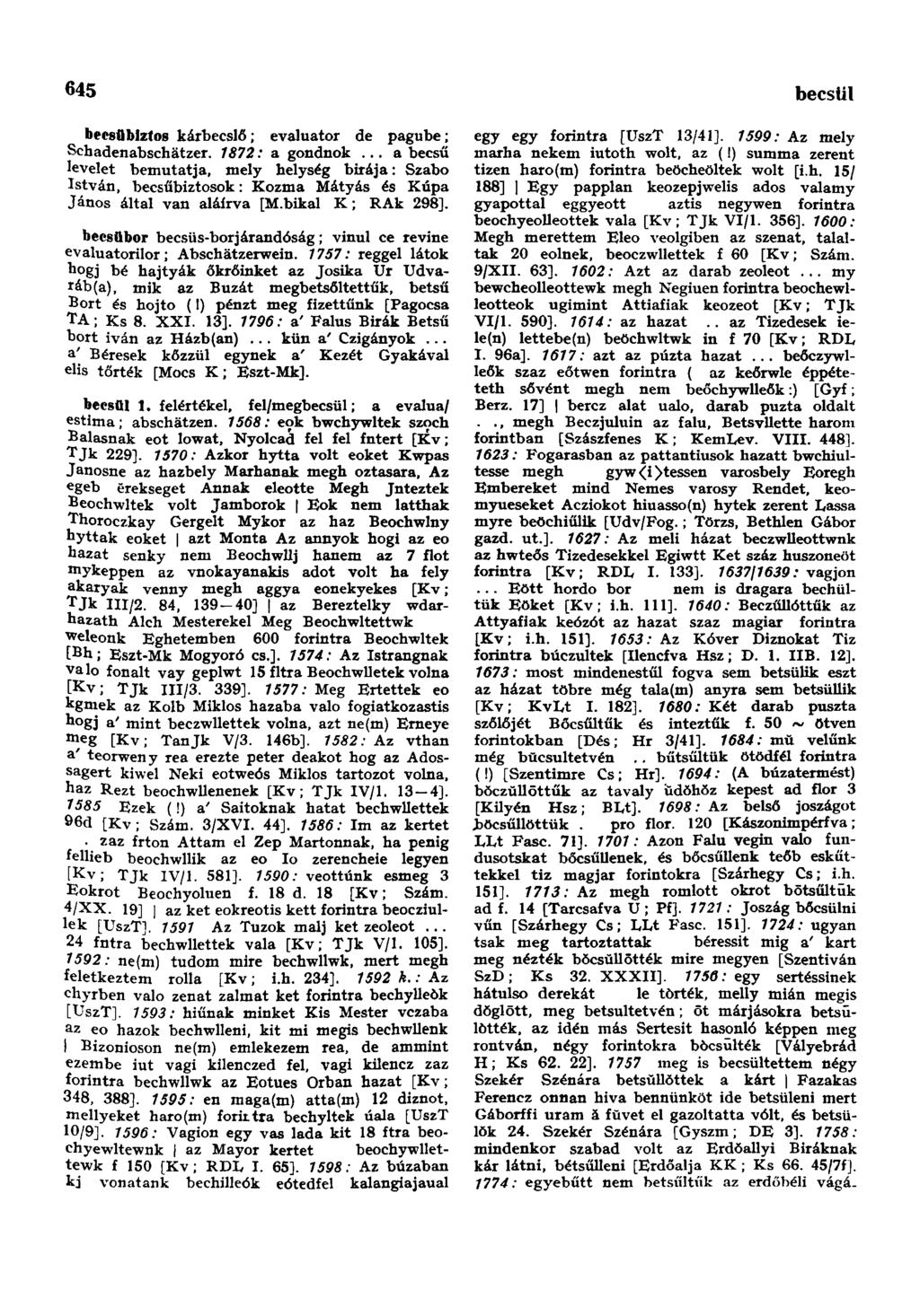 645 becsttletlenség becsflbiztos kárbecslő; evaluator de pagube; Schadenabschätzer. 7872: a gondnok.