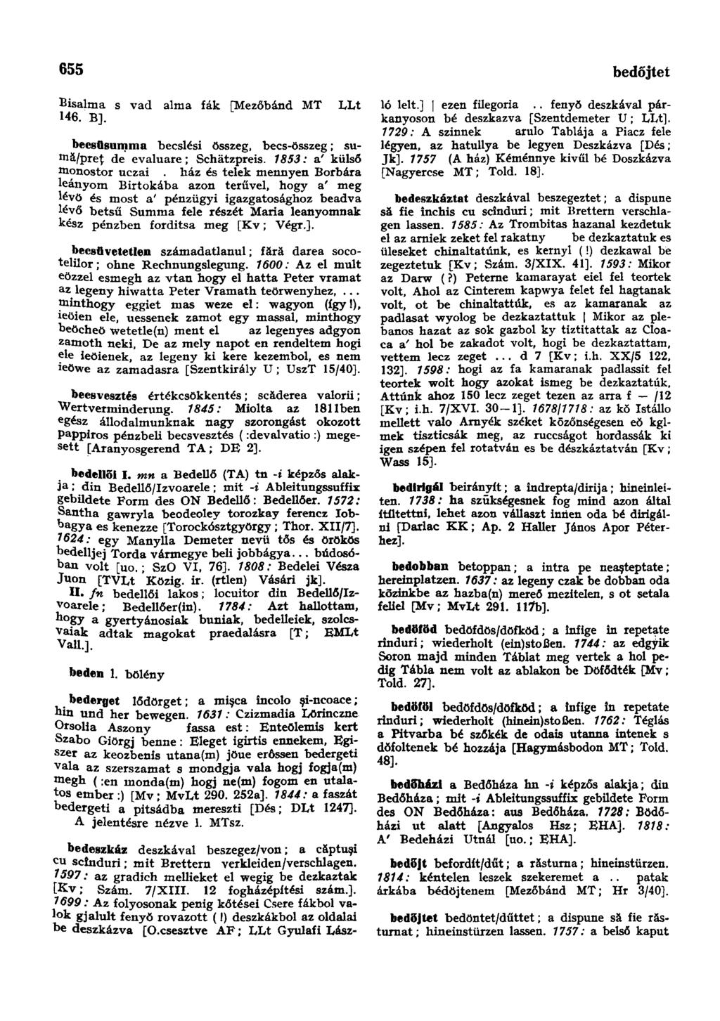 655 bedőjtet Bisalma s vad alma fák [Mezőbánd MT LLt 146. B]. becsttsumma becslési összeg, becs-összeg; sumă/preţ de evaluare; Schätzpreis.