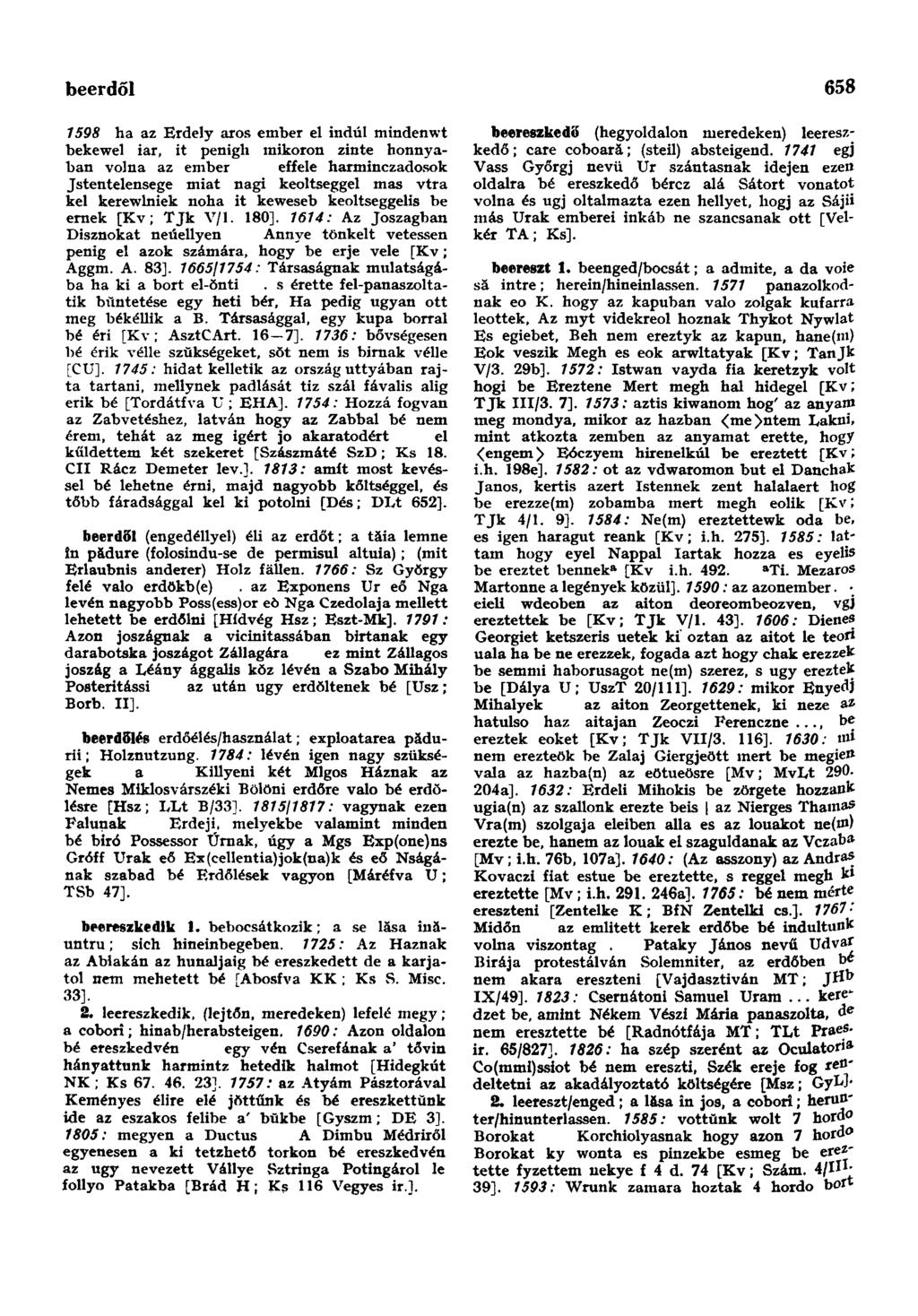beerdől 658 1598 ha az Erdély aros ember el indúl mindenwt bekewel iar, it penigh mikoron zinte honnyaban volna az ember effele harminczadosok Jstentelensege miat nagi keoltseggel mas vtra kel