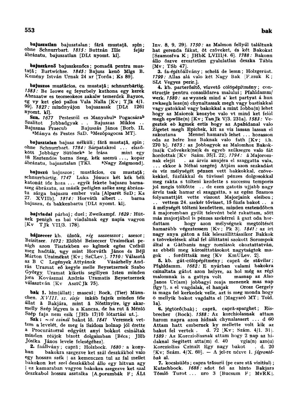 553 baromtartő-hel bajuszatlan bajusztalan; fără mustaţă, spin; ohne Schnurrbart. 1815: Buttzán Illie fejár ábrázatú, bajuszatlan [DLt nyomt.