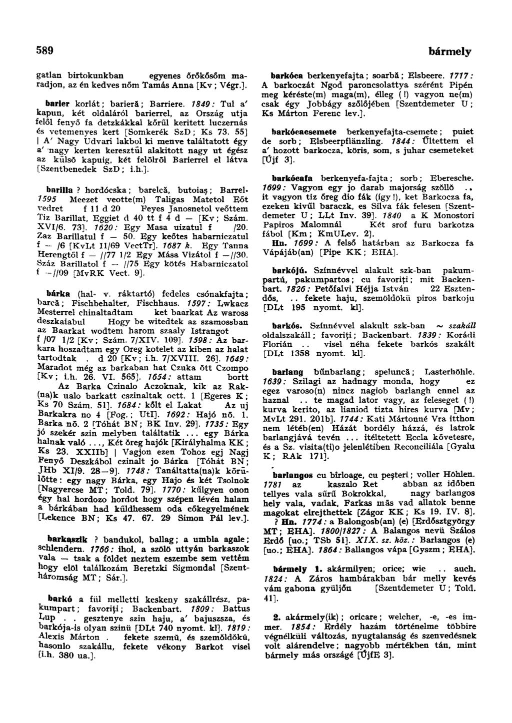 589 bársonymente gatlan birtokunkban egyenes őrőkősőm maradjon, az én kedves nőm Tamás Anna [Kv; Végr.]. barler korlát; barieră; Barriere.