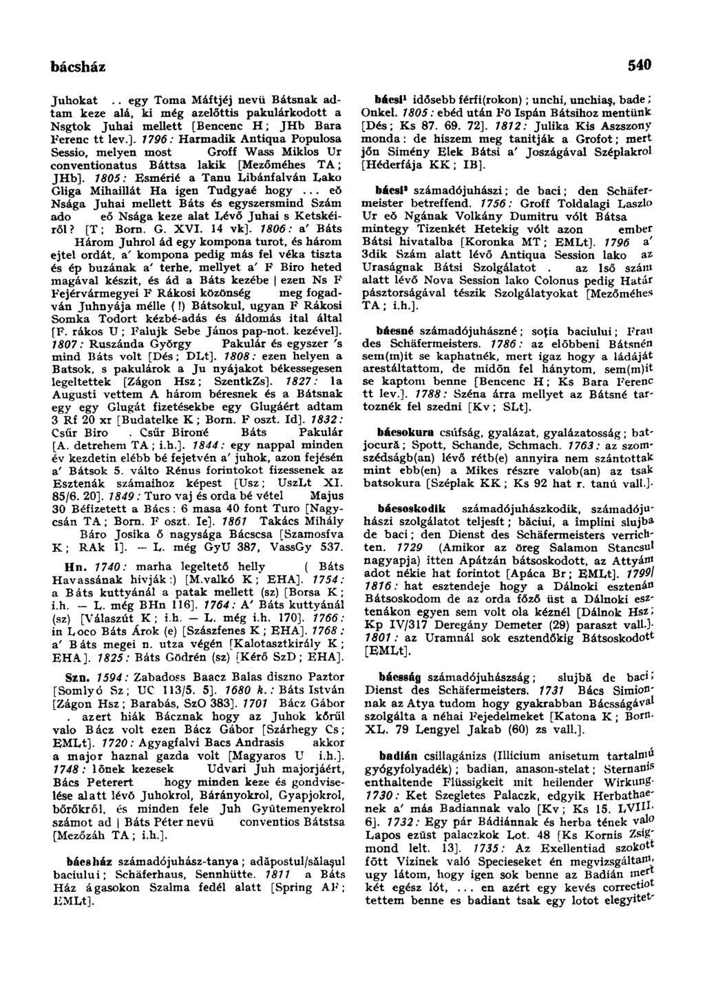 bácsház 540 Juhokat.. egy Toma Máftjéj nevü Bátsnak adtam keze alá, ki még azelőttis pakulárkodott a Nsgtok Juhai mellett [Bencenc H; JHb Bara Ferenc tt lev.].