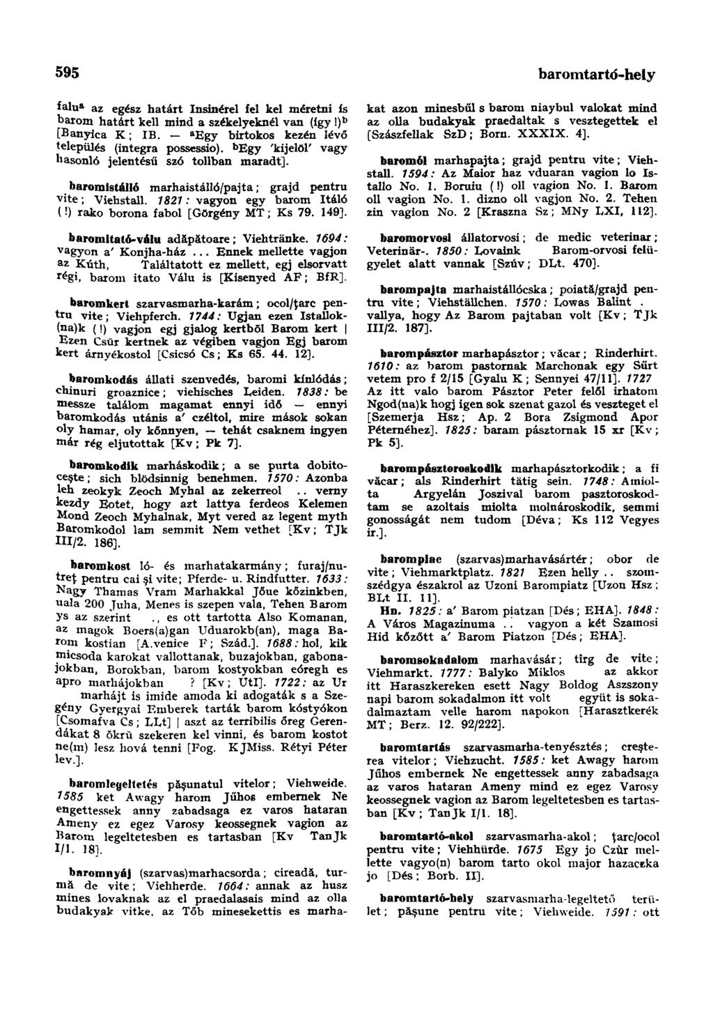 595 baromtartő-hely falu a az egész határt Insinérel fel kel méretni is barom határt kell mind a székelyeknél van (így!) b [Banyica K; IB. a Egy birtokos kezén lévő település (integra possessio).