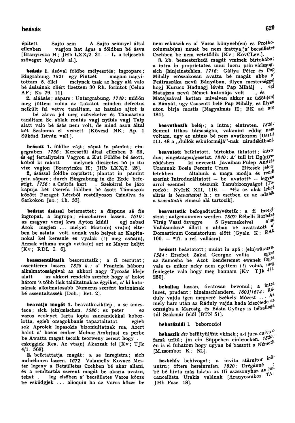 beásás 620 épitett Sajtó szin A Sajtó szinnyel által ellenben vágjon hat ágas a földben bé ásva [Branyicska H; JHb LXX/2. 31. - L. a teljesebb szöveget befogatik al.]. beásás 1.